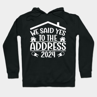 We Said Yes To The Address 2024 New Homeowner Funny Sayings Hoodie